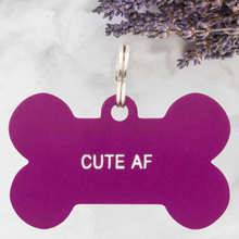 Load image into Gallery viewer, Dog Tag - Cute AF
